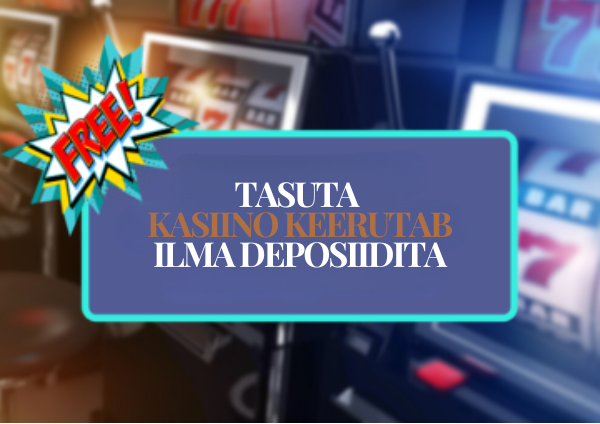 Kasiino Tasuta Keerutused Ilma Deposiidita