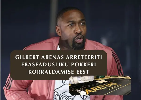 Gilbert Arenas vahistati – kahtlustatakse kõrgete panustega pokkeriringi juhtimises