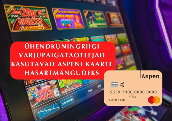 Ühendkuningriigi varjupaigataotlejad kasutavad Aspeni kaarte hasartmängudeks